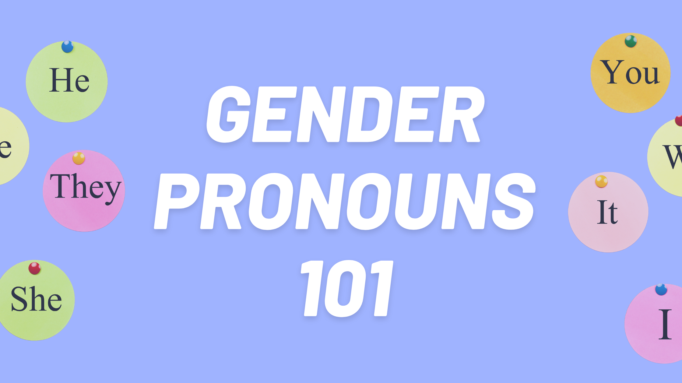 Gender Pronouns and Why They Matter