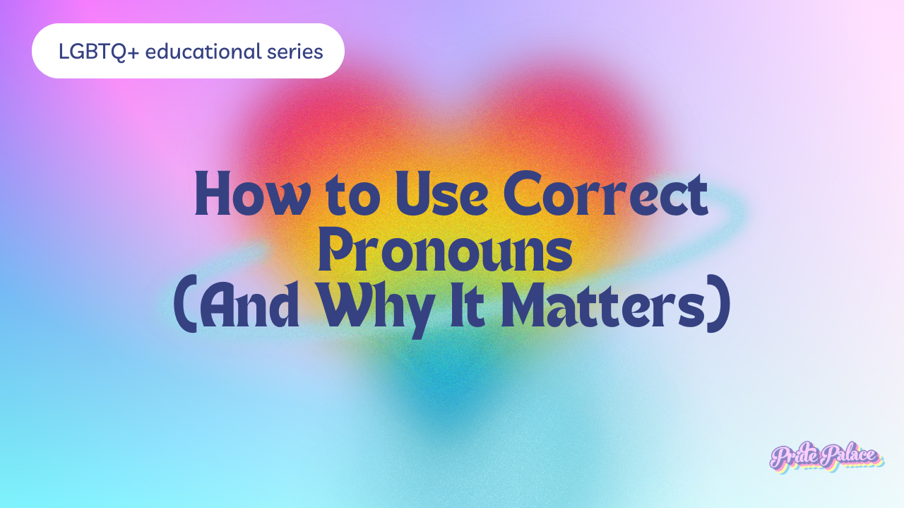 How to Use Correct Pronouns (And Why It Matters)