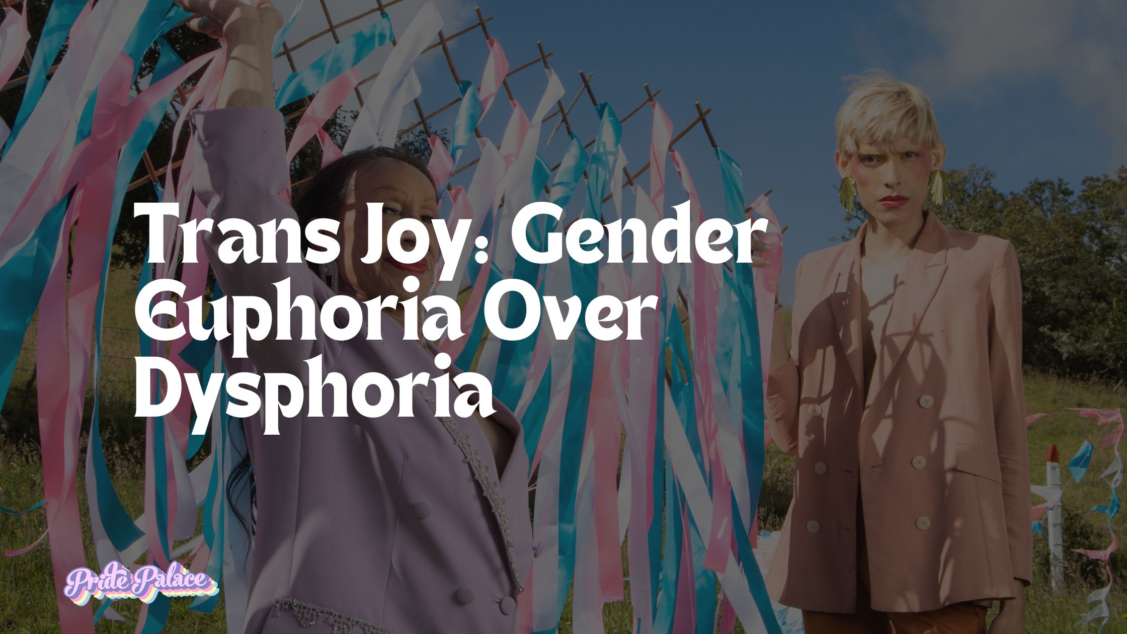 Trans Joy: Gender Euphoria Over Dysphoria