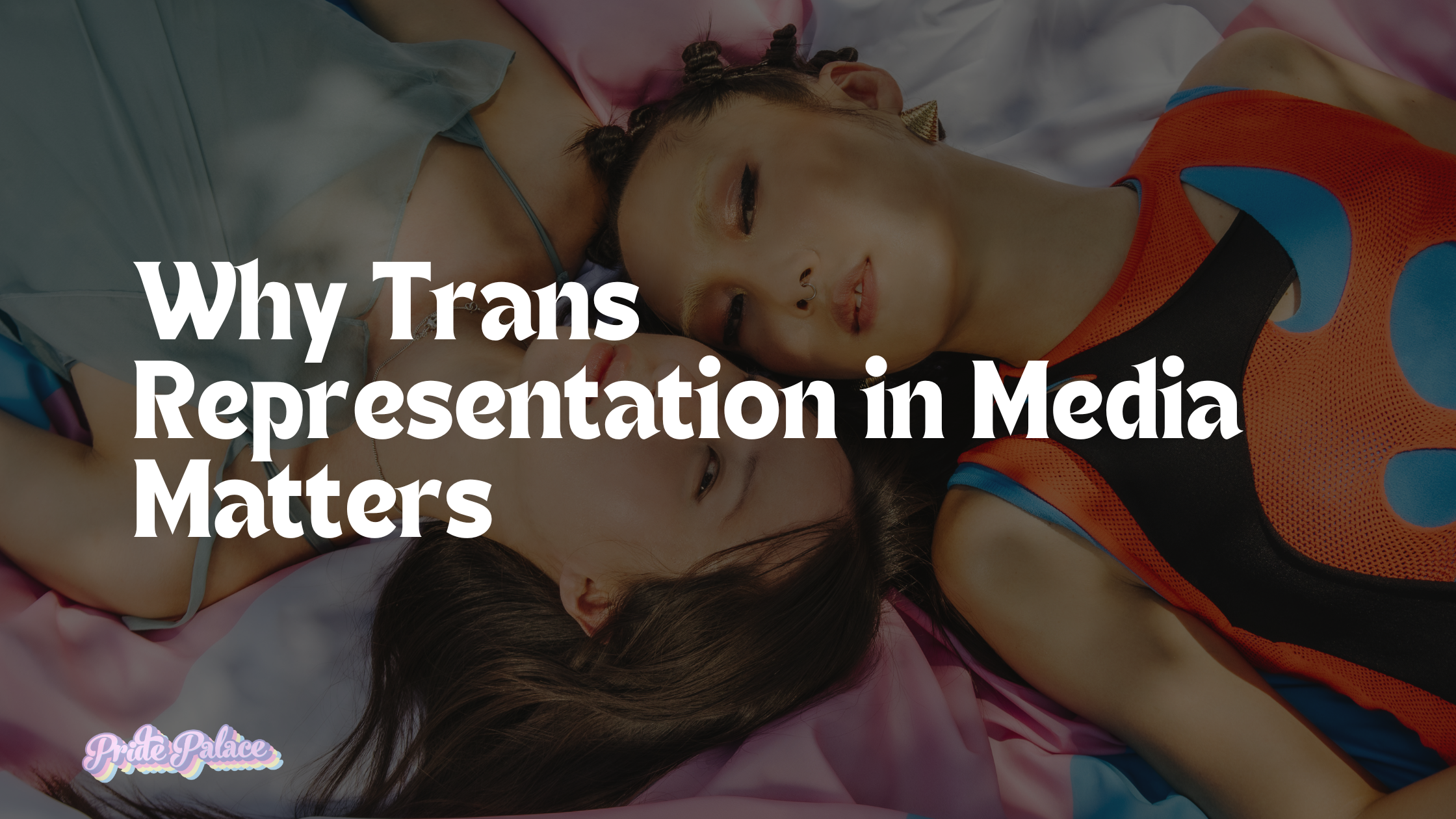 Why Trans Representation in Media Matters