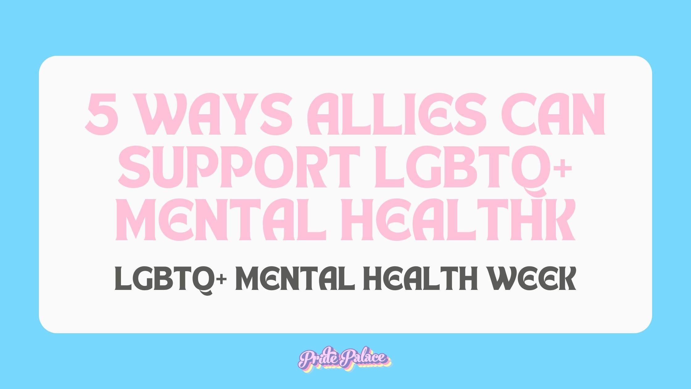 5 Ways Allies Can Support LGBTQ+ Mental Health