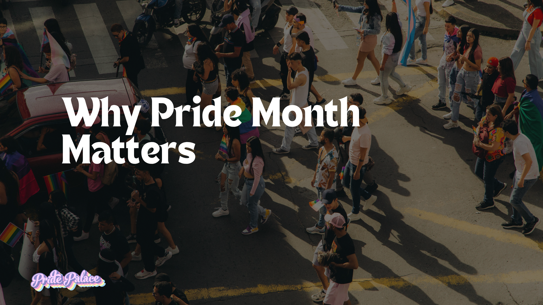 Why Pride Month Matters