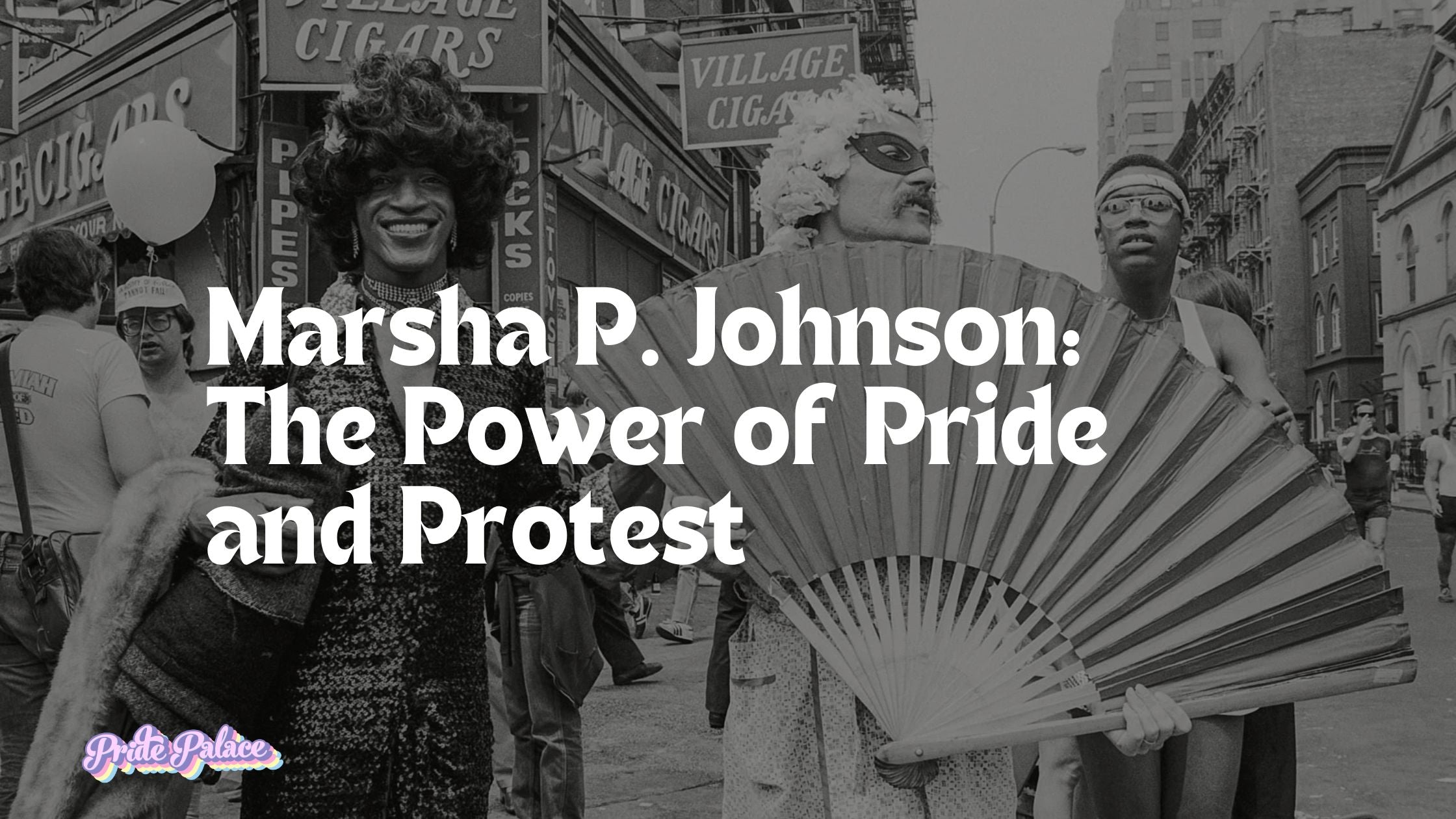 Marsha P. Johnson: The Power of Pride and Protest