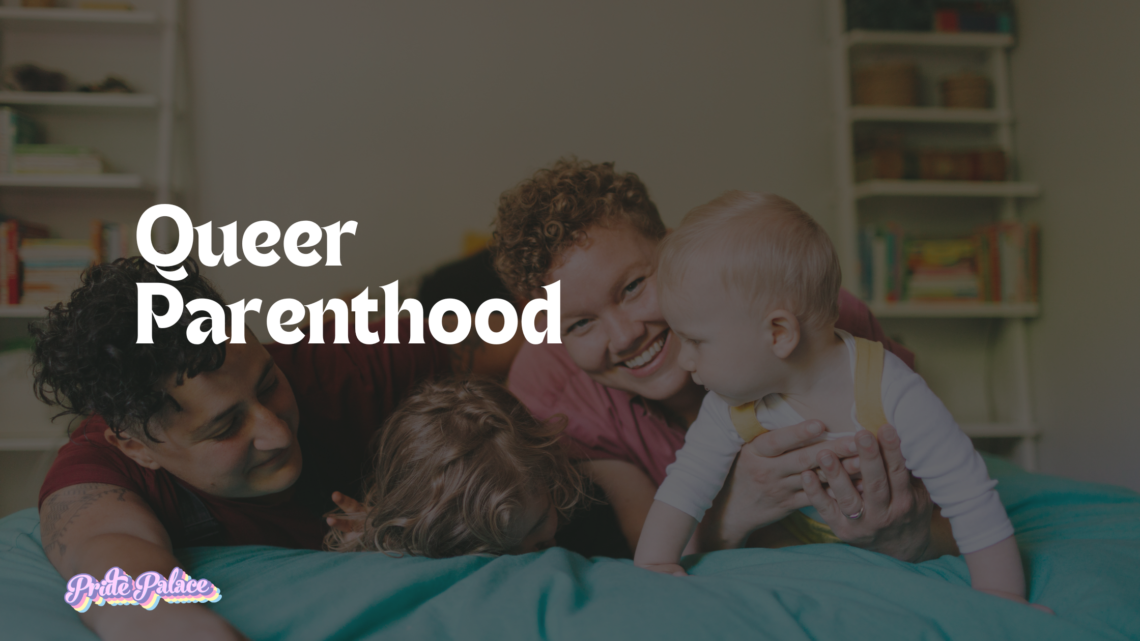 🌈 Queer Parenthood