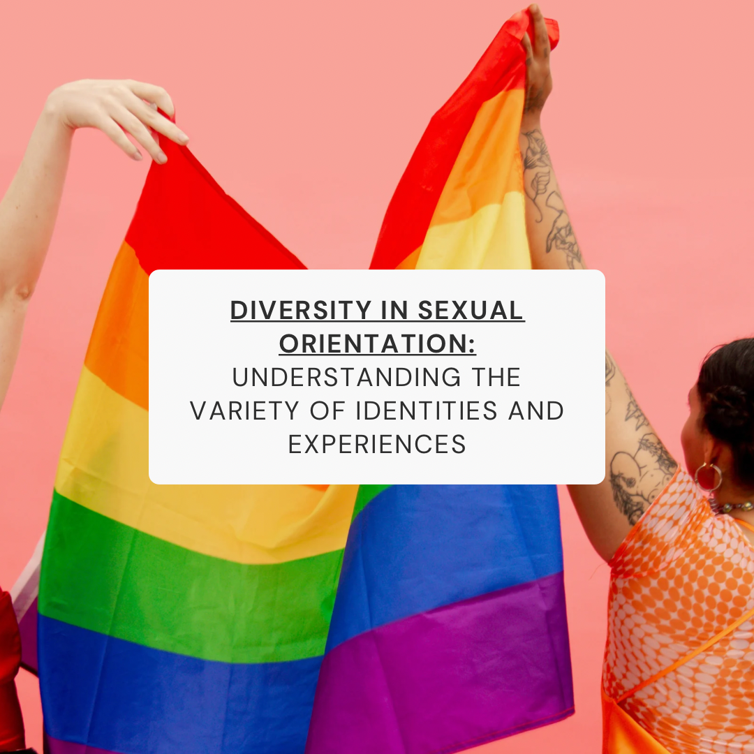 Diversity in Sexual Orientation: Understanding the Variety of Identities and Experiences